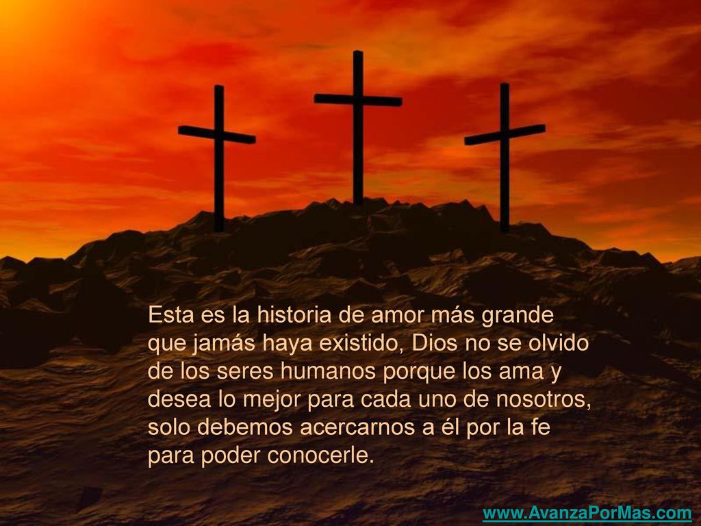 Esta es la historia de amor más grande que jamás haya existido, Dios no se olvido de los seres humanos porque los ama y desea lo mejor para cada uno de nosotros, solo debemos acercarnos a él por la fe para poder conocerle.