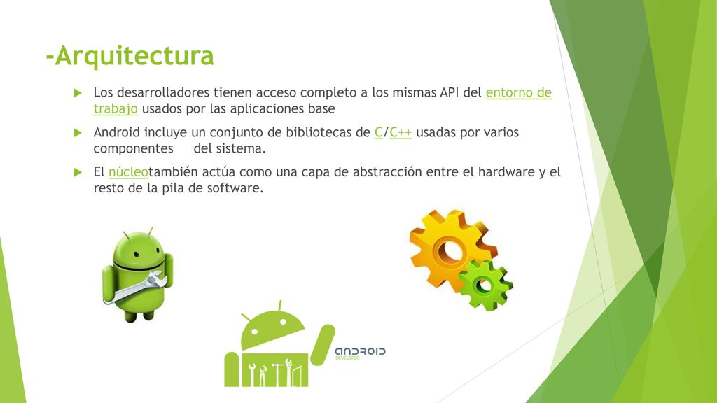 -Arquitectura Los desarrolladores tienen acceso completo a los mismas API del entorno de trabajo usados por las aplicaciones base.