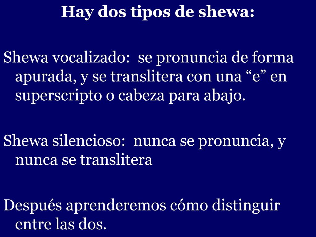 - Hay dos tipos de shewa: