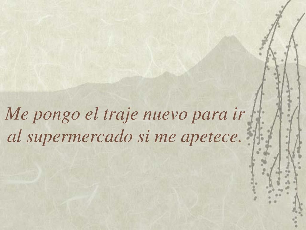 Me pongo el traje nuevo para ir al supermercado si me apetece.