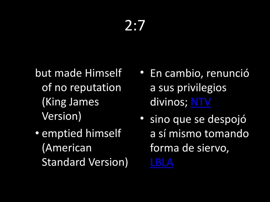 2:7 but made Himself of no reputation (King James Version)