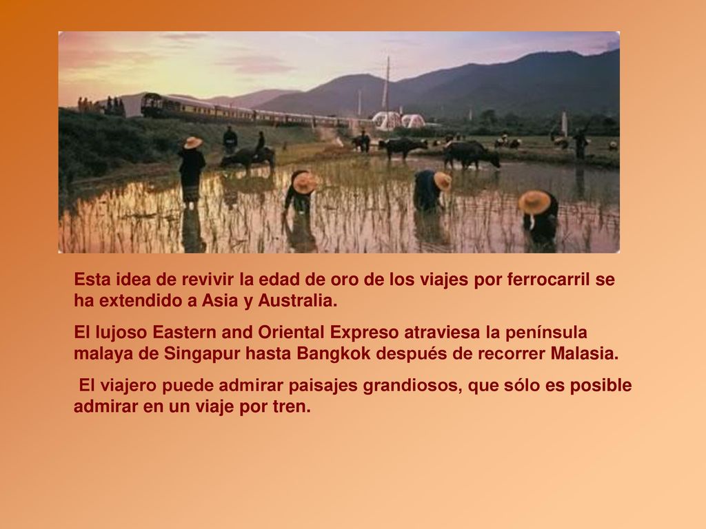Esta idea de revivir la edad de oro de los viajes por ferrocarril se ha extendido a Asia y Australia.