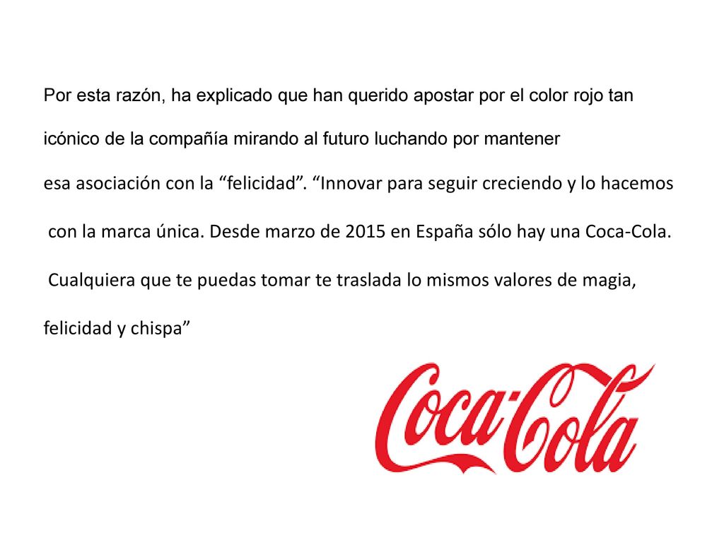 Por esta razón, ha explicado que han querido apostar por el color rojo tan icónico de la compañía mirando al futuro luchando por mantener esa asociación con la felicidad .