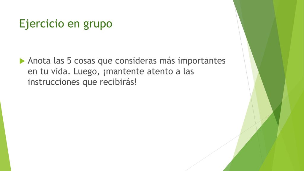 Ejercicio en grupo Anota las 5 cosas que consideras más importantes en tu vida.