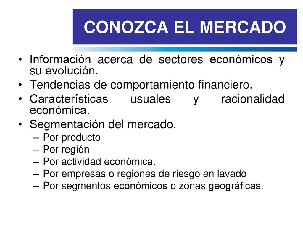 CONOZCA EL MERCADO Información acerca de sectores económicos y su evolución. Tendencias de comportamiento financiero.