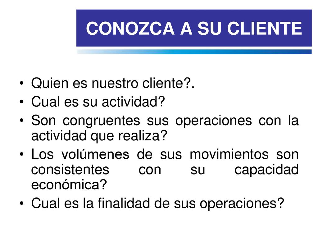 CONOZCA A SU CLIENTE Quien es nuestro cliente . Cual es su actividad