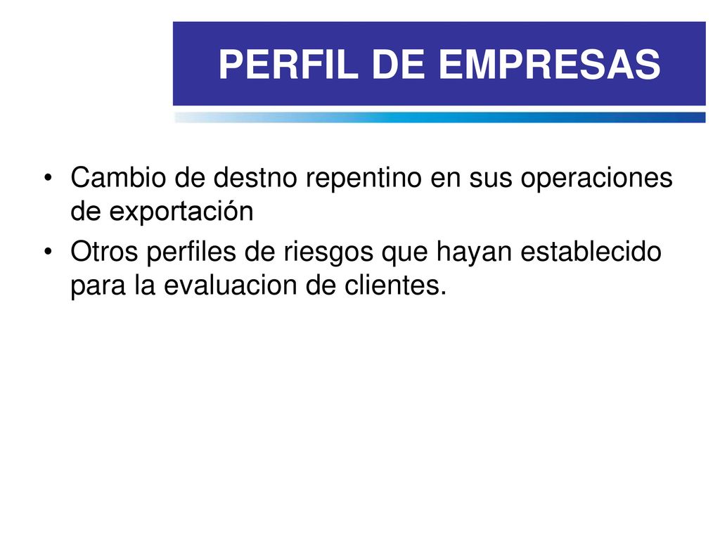 PERFIL DE EMPRESAS Cambio de destno repentino en sus operaciones de exportación.