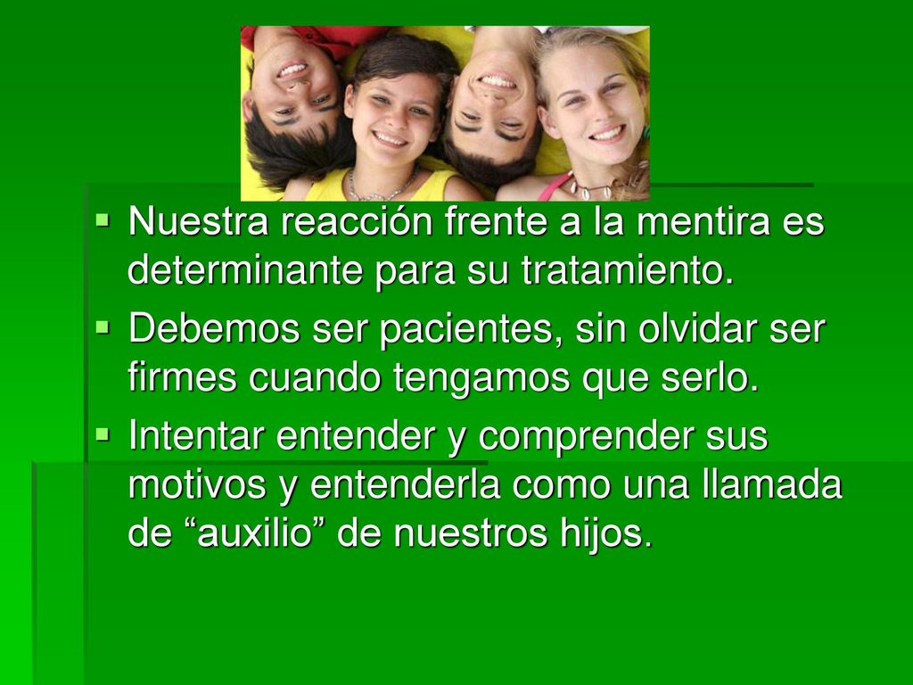 Nuestra reacción frente a la mentira es determinante para su tratamiento.