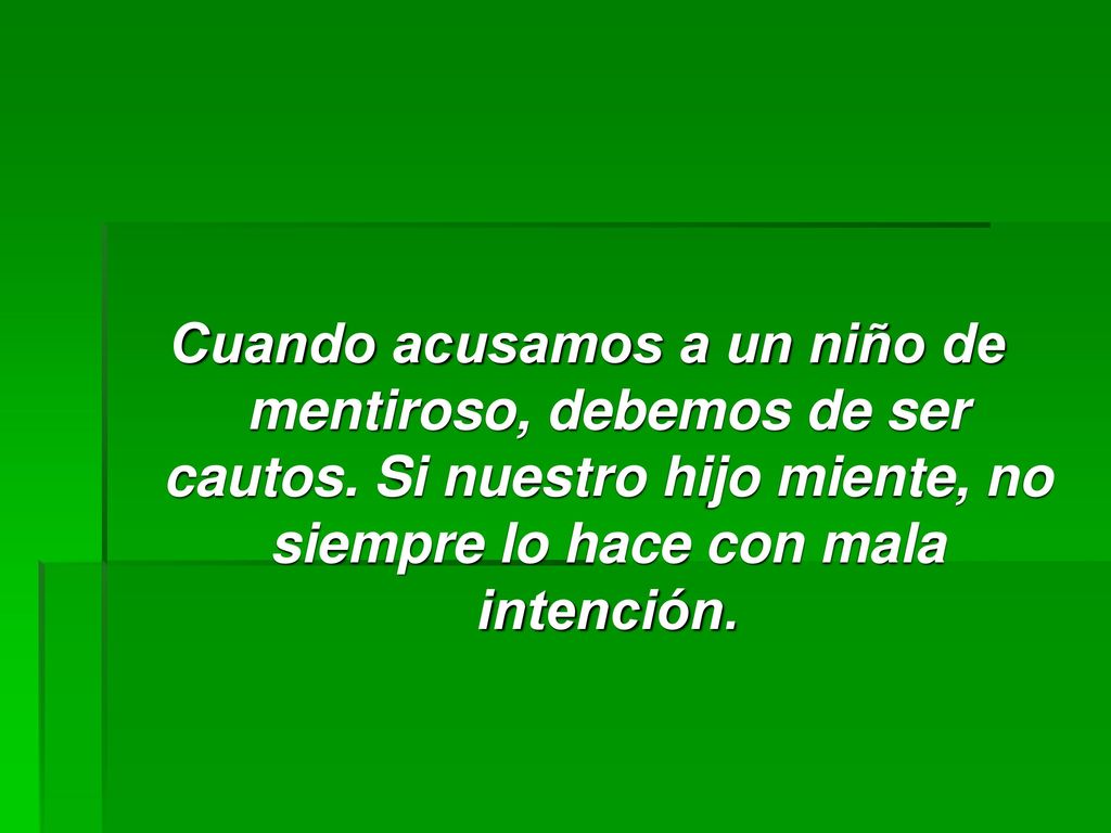 Cuando acusamos a un niño de mentiroso, debemos de ser cautos