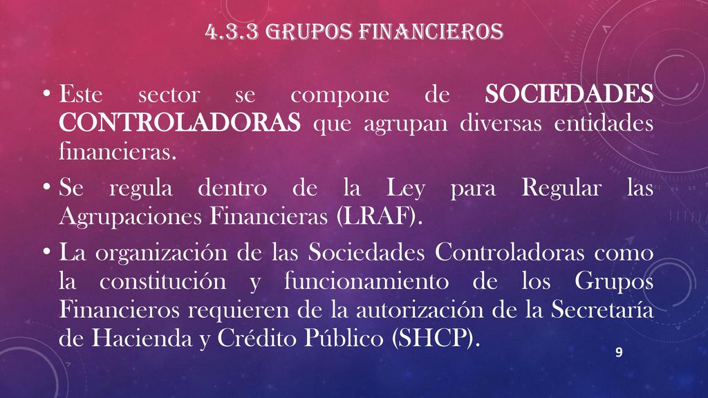 4.3.3 Grupos Financieros Este sector se compone de SOCIEDADES CONTROLADORAS que agrupan diversas entidades financieras.