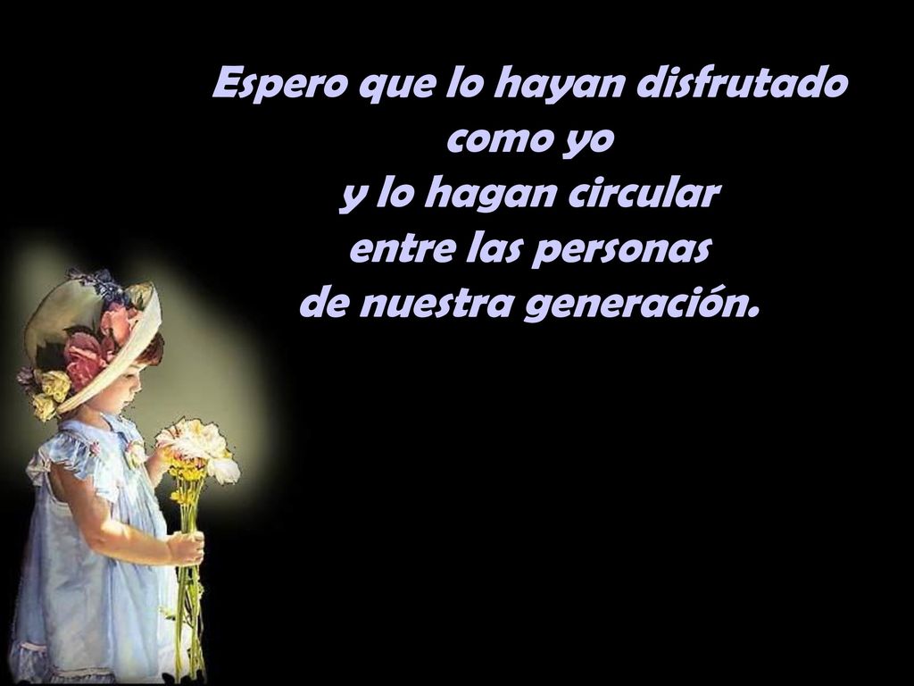 Espero que lo hayan disfrutado como yo y lo hagan circular entre las personas de nuestra generación.