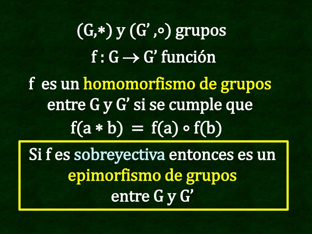 f es un homomorfismo de grupos entre G y G’ si se cumple que