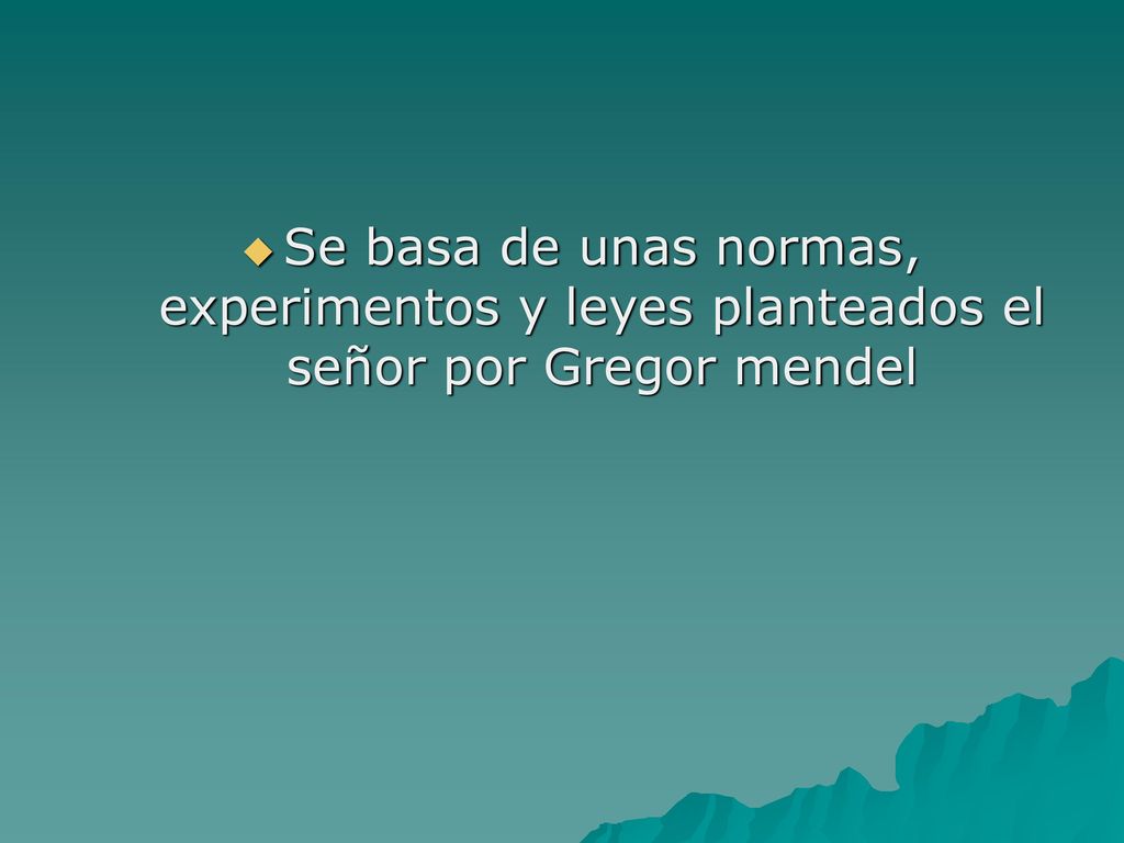 Se basa de unas normas, experimentos y leyes planteados el señor por Gregor mendel