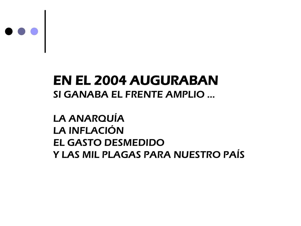EN EL 2004 AUGURABAN SI GANABA EL FRENTE AMPLIO … LA ANARQUÍA LA INFLACIÓN EL GASTO DESMEDIDO Y LAS MIL PLAGAS PARA NUESTRO PAÍS