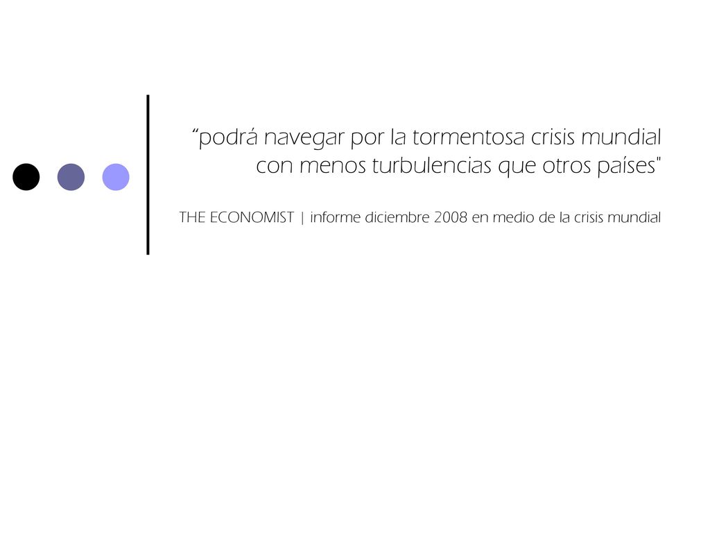 podrá navegar por la tormentosa crisis mundial con menos turbulencias que otros países THE ECONOMIST | informe diciembre 2008 en medio de la crisis mundial