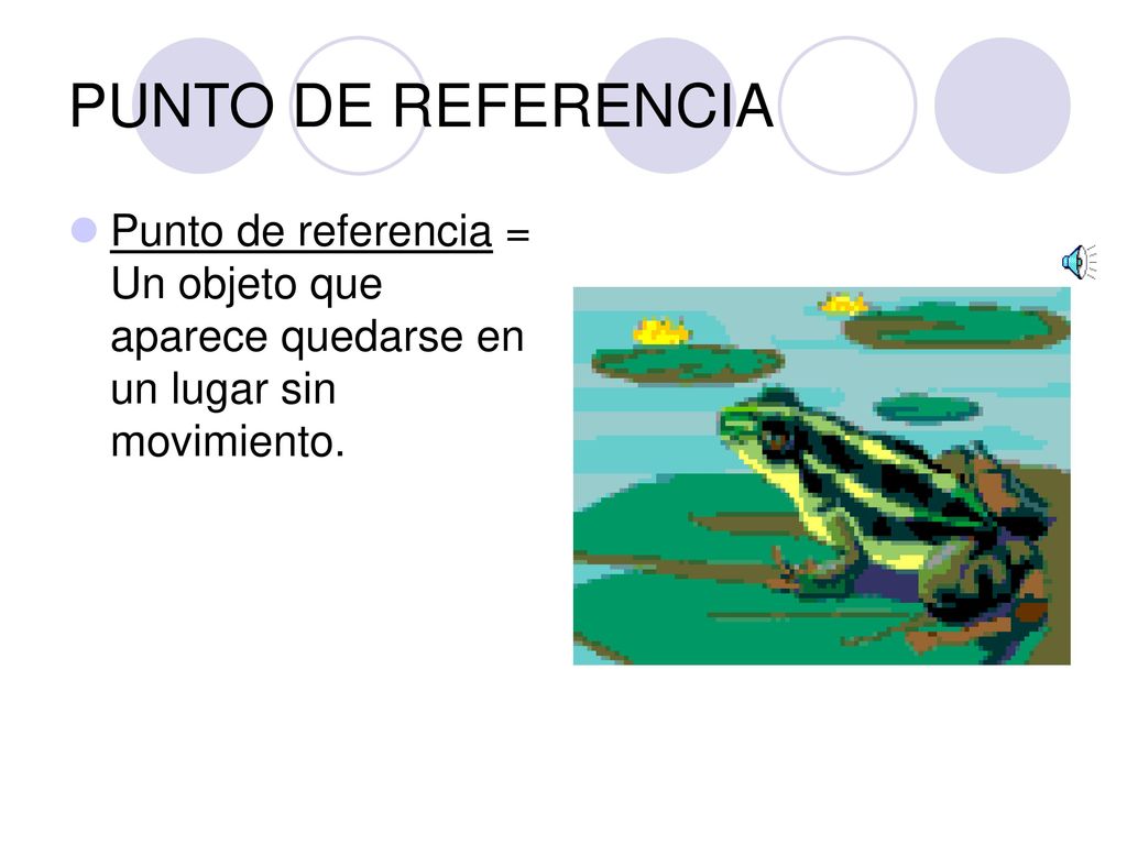 PUNTO DE REFERENCIA Punto de referencia = Un objeto que aparece quedarse en un lugar sin movimiento.
