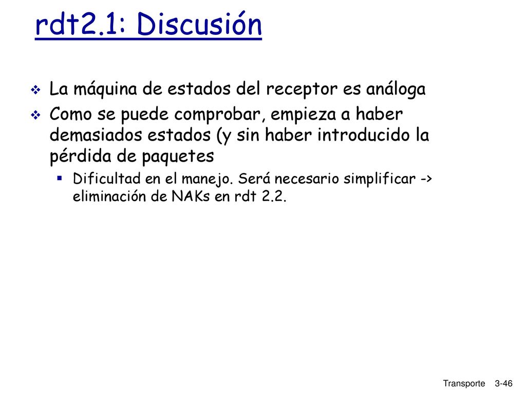 rdt2.1: Discusión La máquina de estados del receptor es análoga