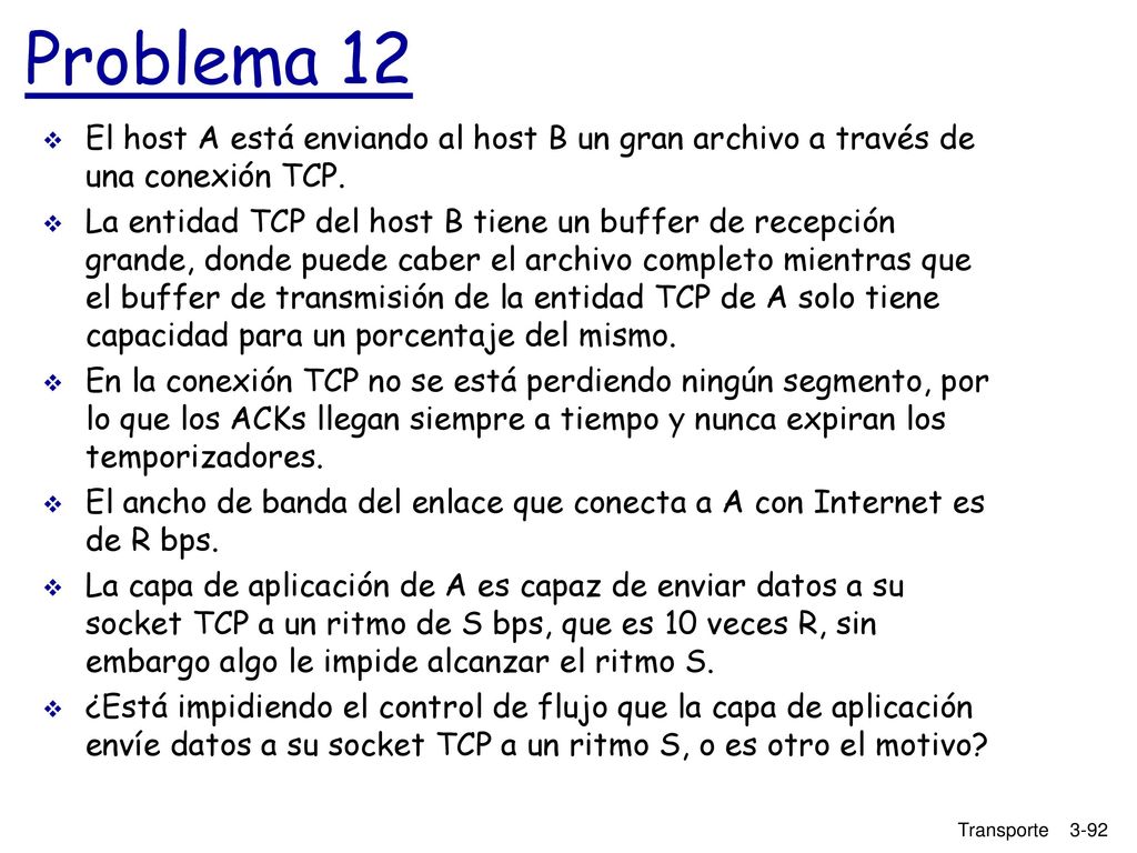 Problema 12 El host A está enviando al host B un gran archivo a través de una conexión TCP.