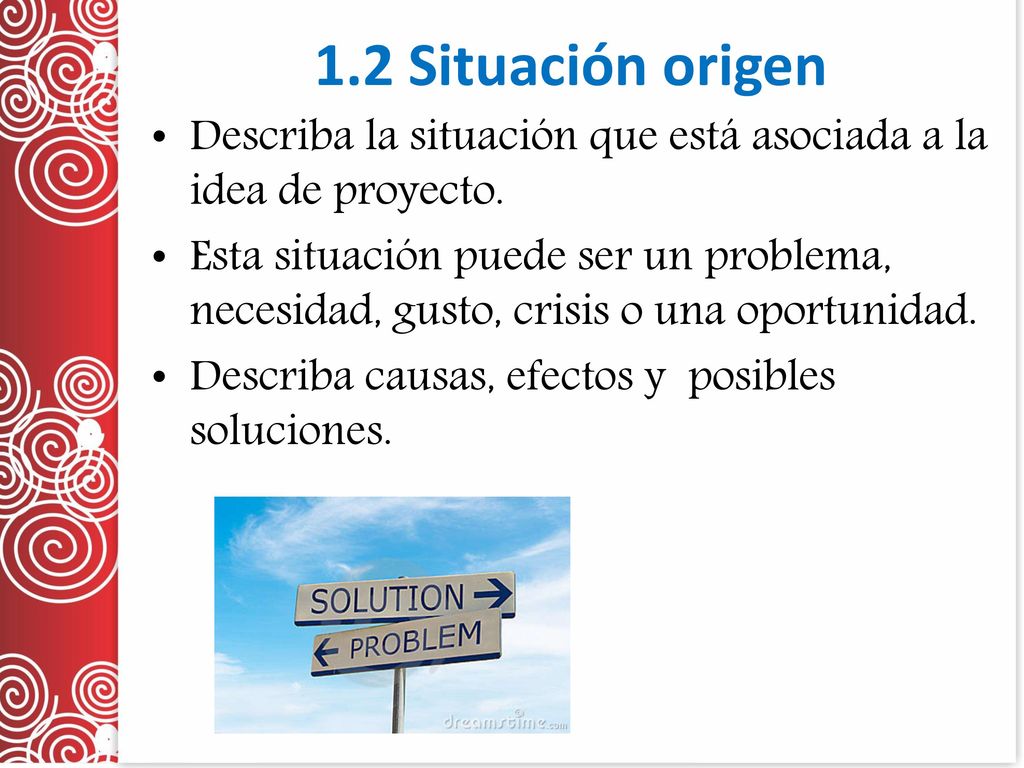 1.2 Situación origen Describa la situación que está asociada a la idea de proyecto.