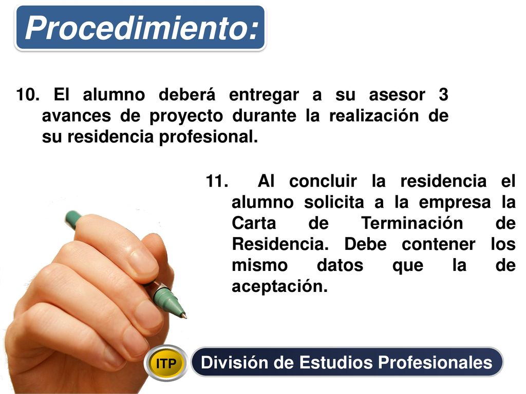 Procedimiento: 10. El alumno deberá entregar a su asesor 3 avances de proyecto durante la realización de su residencia profesional.