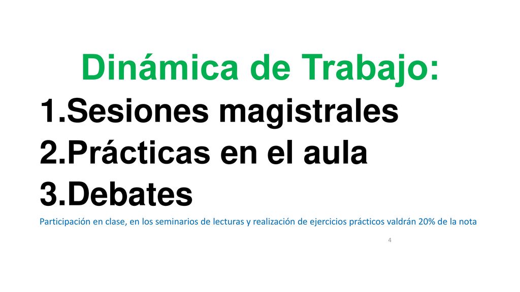 Dinámica de Trabajo: Sesiones magistrales Prácticas en el aula Debates