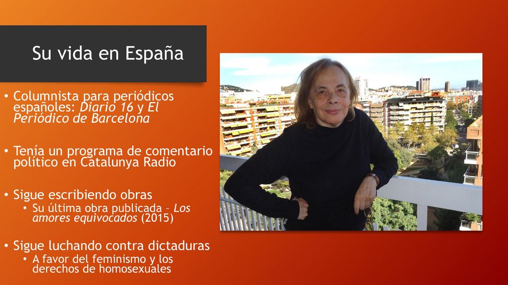 Su vida en España Columnista para periódicos españoles: Diario 16 y El Periódico de Barcelona.