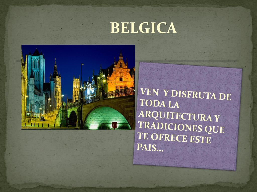 BELGICA VEN Y DISFRUTA DE TODA LA ARQUITECTURA Y TRADICIONES QUE TE OFRECE ESTE PAIS…