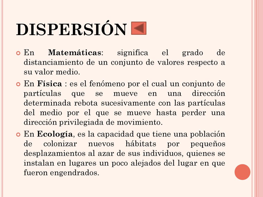 dispersión En Matemáticas: significa el grado de distanciamiento de un conjunto de valores respecto a su valor medio.