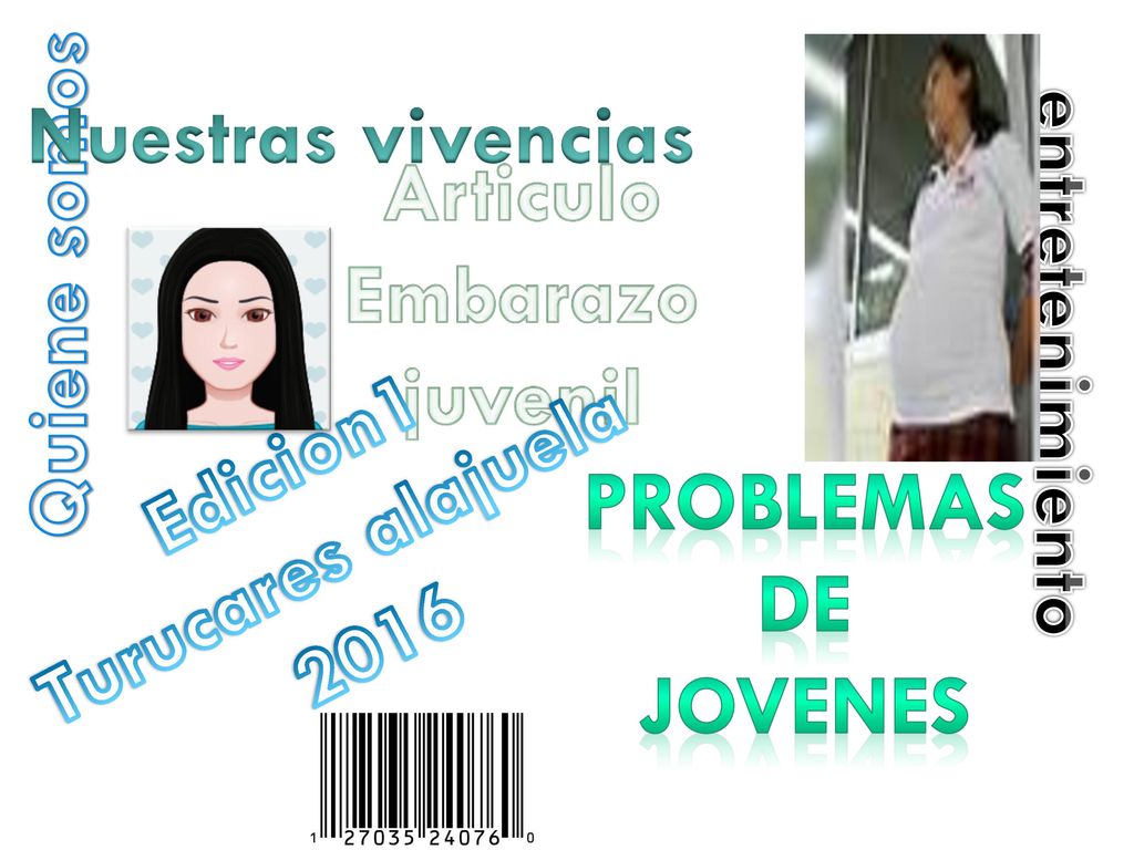 Nuestras vivencias Articulo. Embarazo juvenil. Quiene somos. entretenimiento. Edicion1. Turucares alajuela.