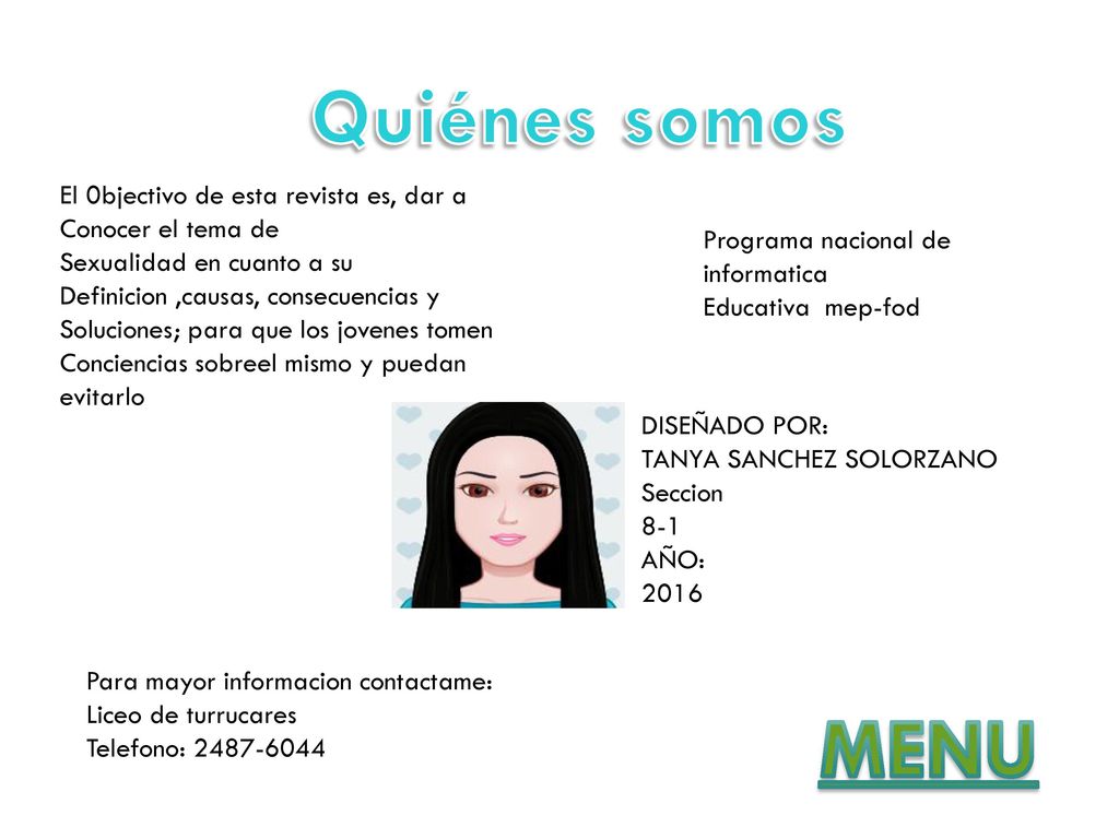 Quiénes somos MENU El 0bjectivo de esta revista es, dar a