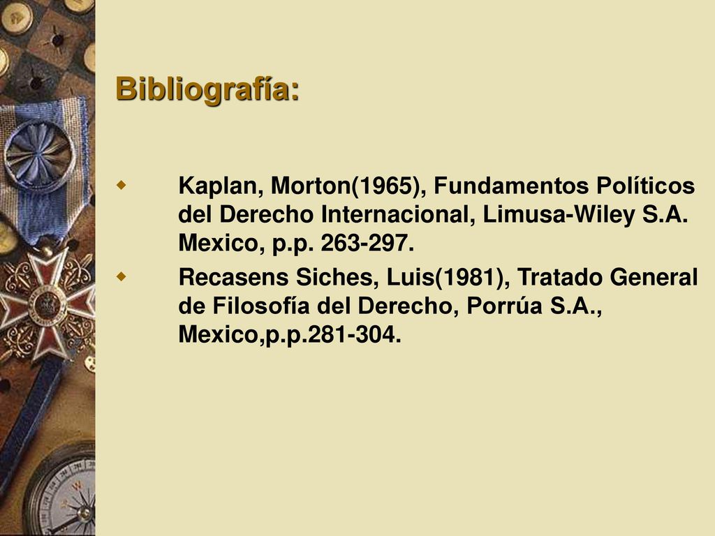 Bibliografía: Kaplan, Morton(1965), Fundamentos Políticos del Derecho Internacional, Limusa-Wiley S.A. Mexico, p.p