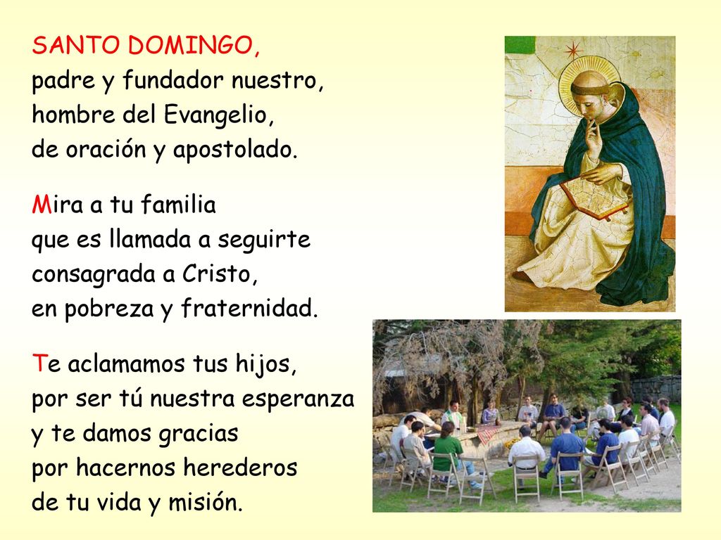 SANTO DOMINGO, padre y fundador nuestro, hombre del Evangelio, de oración y apostolado.