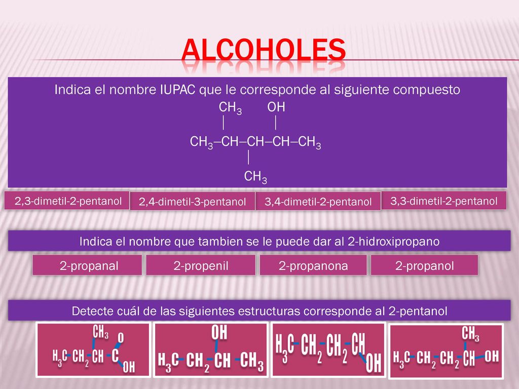 aLcoholes CH 3 OH H C o C 2 OH H C 3 CH 2 CH 3 OH H C 2 OH H C CH 2 3