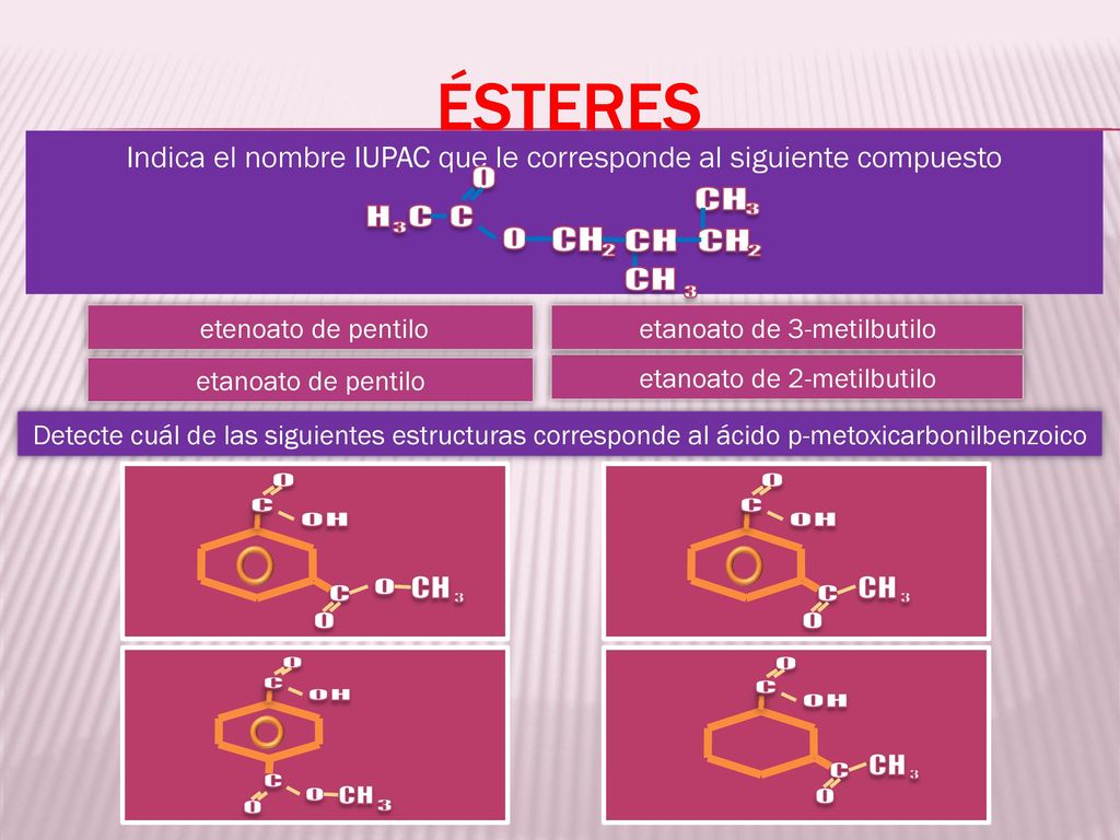 ésteres o H C C 3 CH 2 o C H CH 3 o C H CH 3 o C H CH 3 o C H CH 3