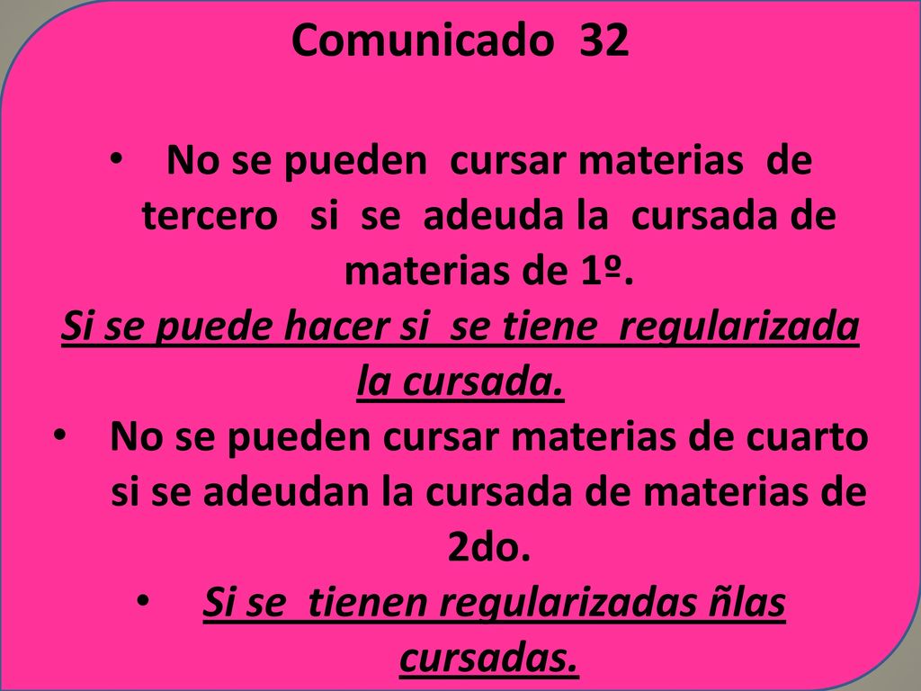 Comunicado 32 No se pueden cursar materias de tercero si se adeuda la cursada de materias de 1º.