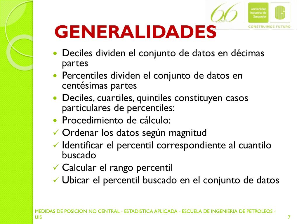 GENERALIDADES Deciles dividen el conjunto de datos en décimas partes