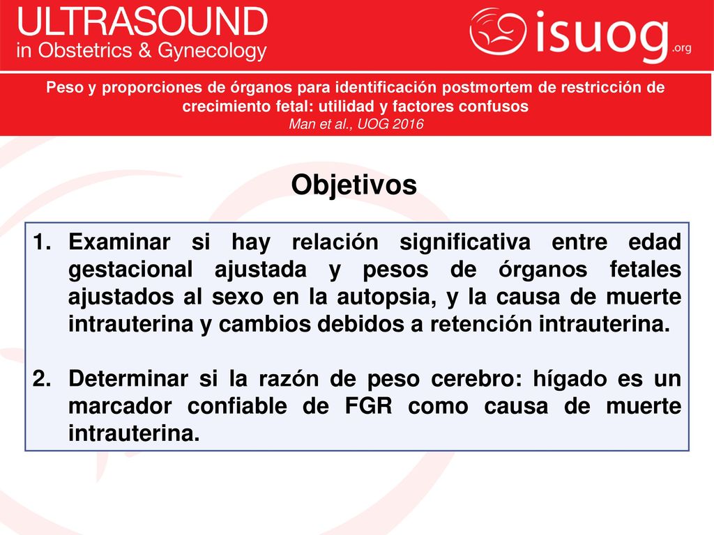 Peso y proporciones de órganos para identificación postmortem de restricción de crecimiento fetal: utilidad y factores confusos