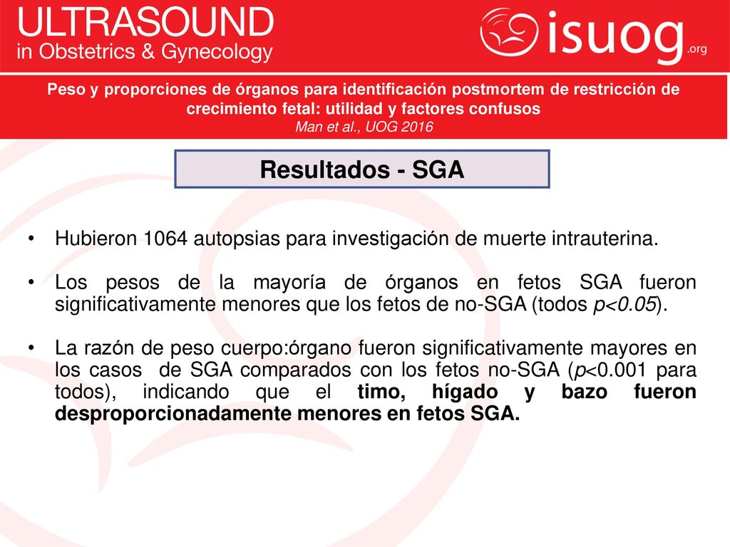 Peso y proporciones de órganos para identificación postmortem de restricción de crecimiento fetal: utilidad y factores confusos