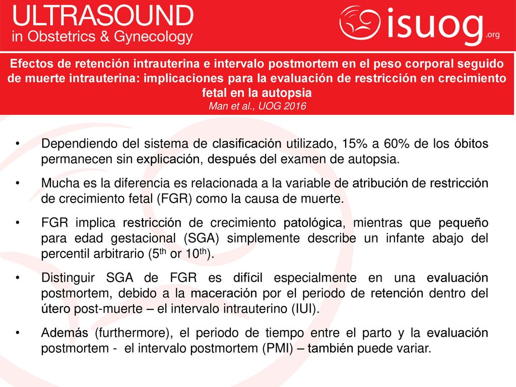 Efectos de retención intrauterina e intervalo postmortem en el peso corporal seguido de muerte intrauterina: implicaciones para la evaluación de restricción en crecimiento fetal en la autopsia