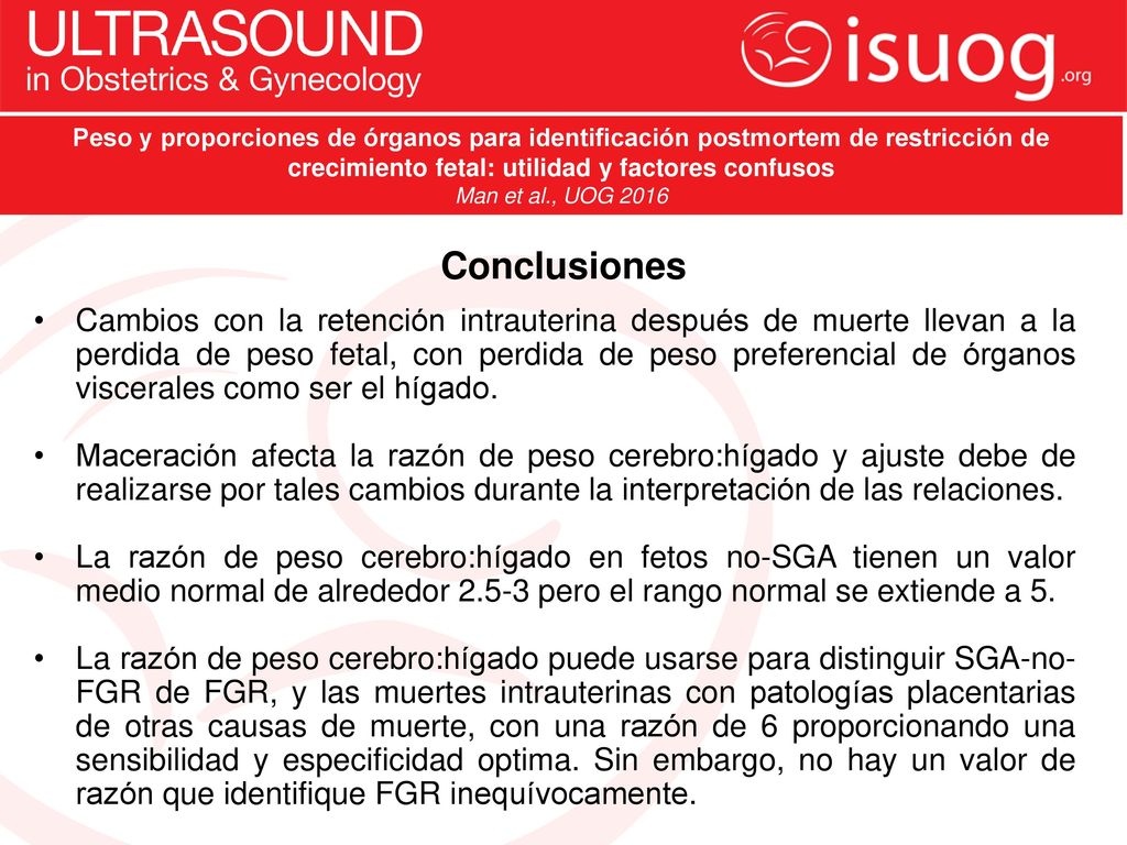 Peso y proporciones de órganos para identificación postmortem de restricción de crecimiento fetal: utilidad y factores confusos