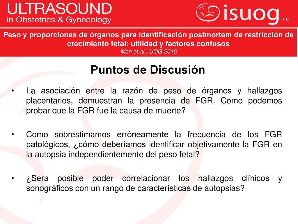Peso y proporciones de órganos para identificación postmortem de restricción de crecimiento fetal: utilidad y factores confusos