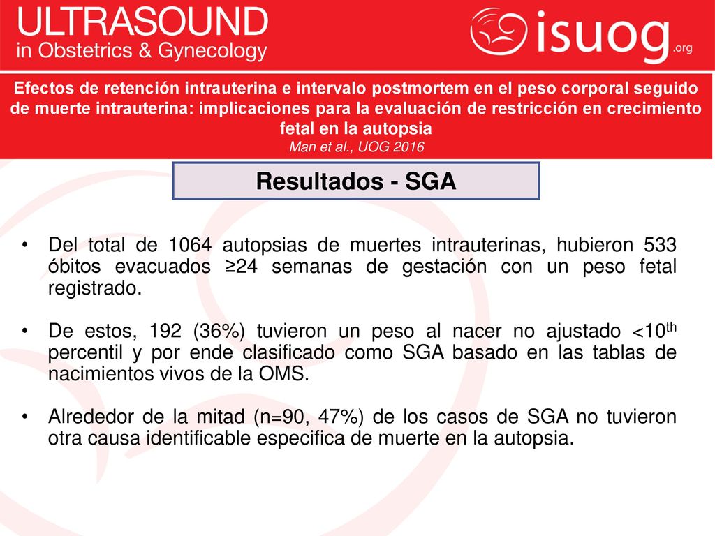Efectos de retención intrauterina e intervalo postmortem en el peso corporal seguido de muerte intrauterina: implicaciones para la evaluación de restricción en crecimiento fetal en la autopsia