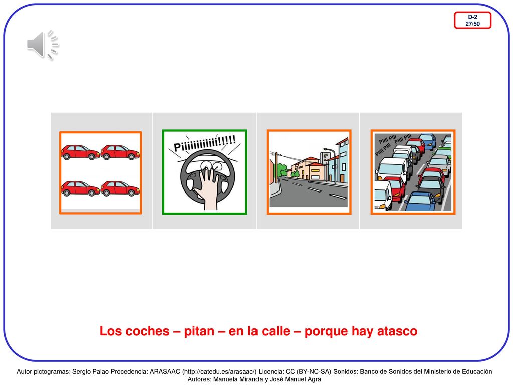 Los coches – pitan – en la calle – porque hay atasco