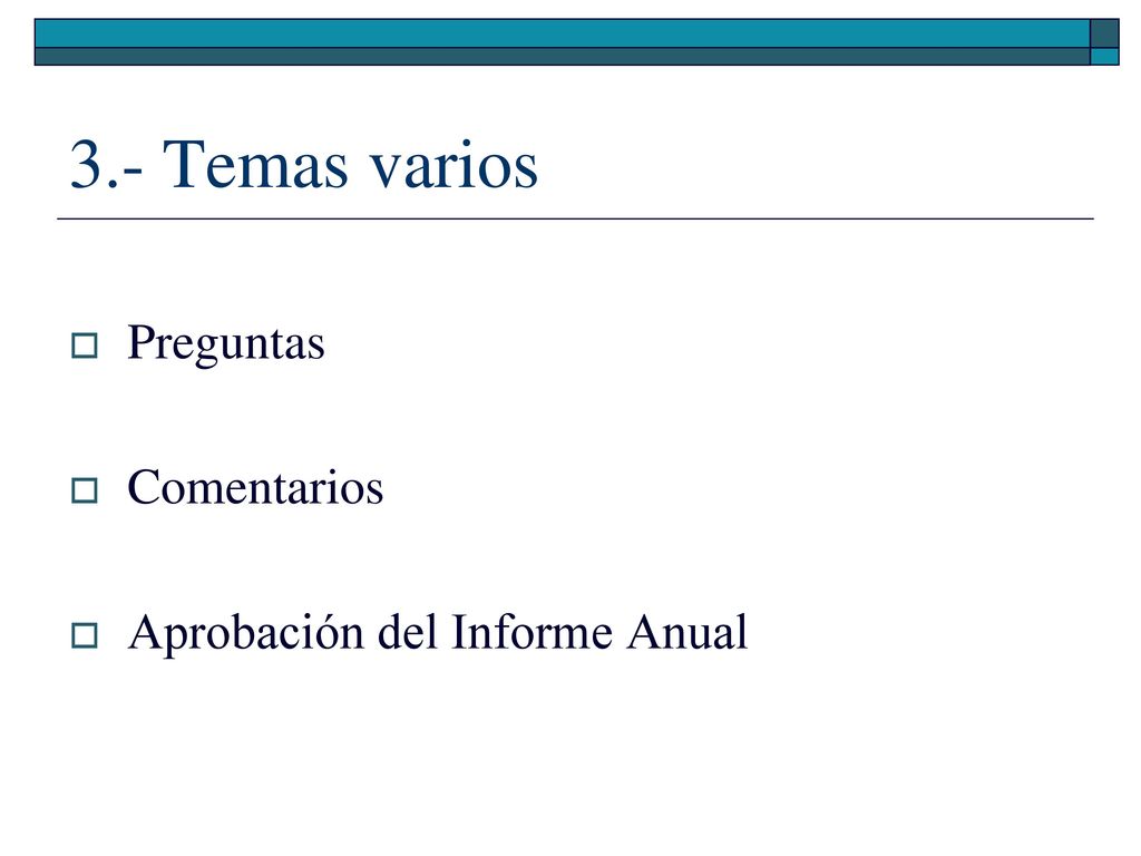 3.- Temas varios Preguntas Comentarios Aprobación del Informe Anual