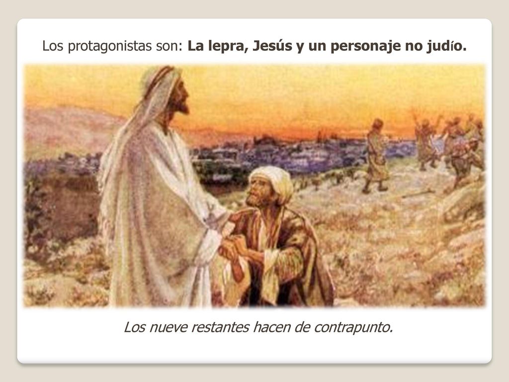 Los protagonistas son: La lepra, Jesús y un personaje no judío.