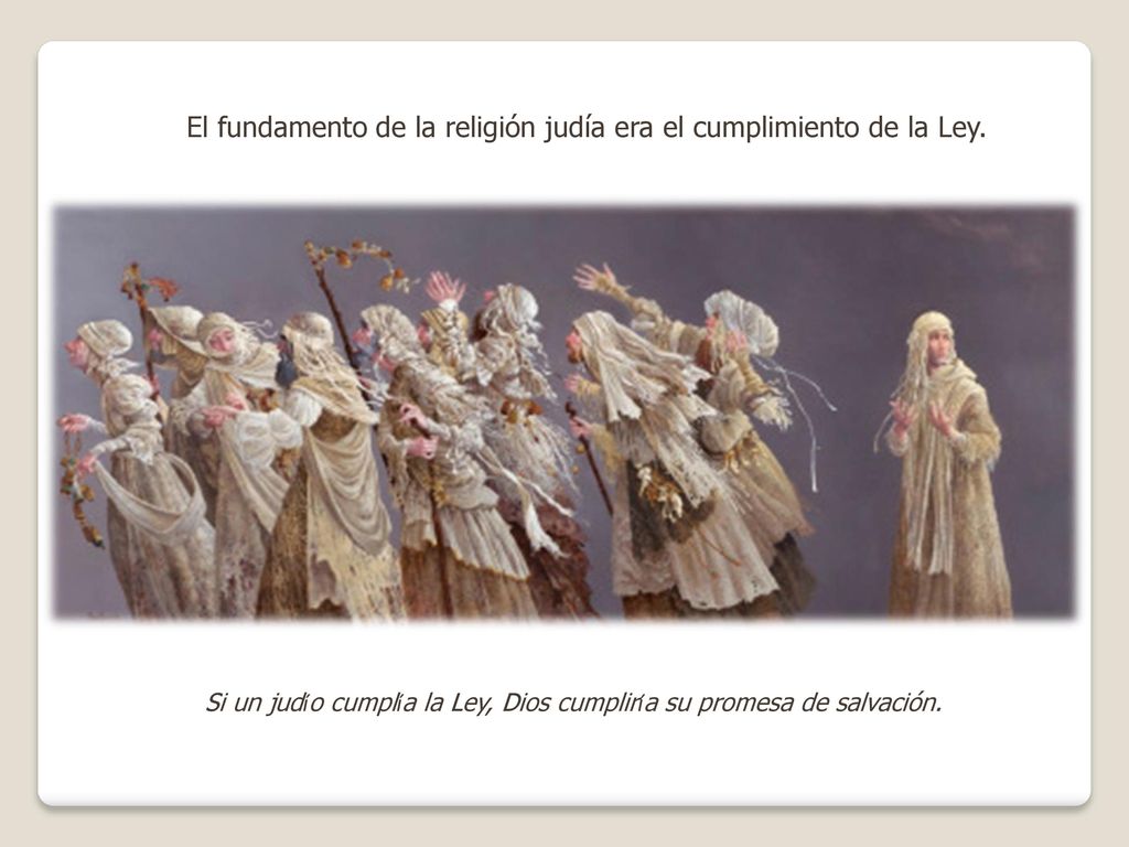 El fundamento de la religión judía era el cumplimiento de la Ley.