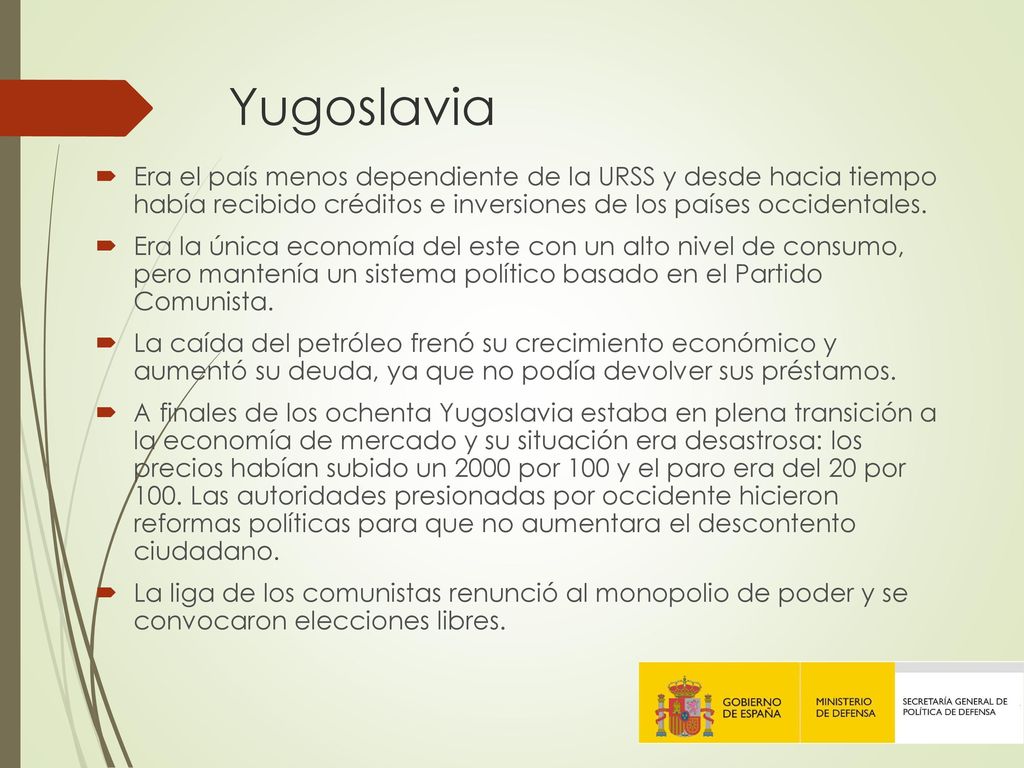Yugoslavia Era el país menos dependiente de la URSS y desde hacia tiempo había recibido créditos e inversiones de los países occidentales.