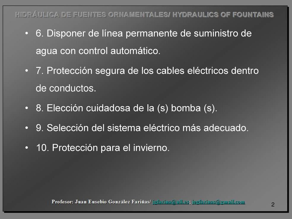 6. Disponer de línea permanente de suministro de agua con control automático.