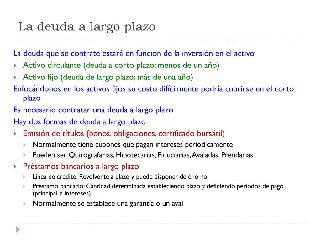 La deuda a largo plazo La deuda que se contrate estará en función de la inversión en el activo.