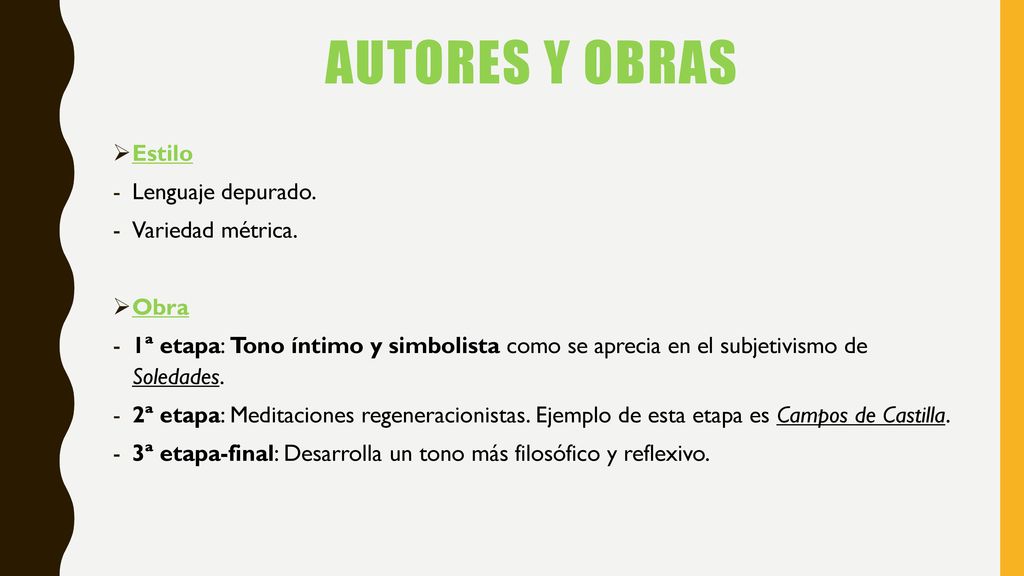 Autores y obras Estilo Lenguaje depurado. Variedad métrica. Obra